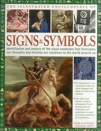 Complete Encylopedia of Signs and Symbols: Identification, Analysis And Interpretation Of The Visual Codes And The Subconscious Language That Shapes And Describes Our Thoughts And Emotions