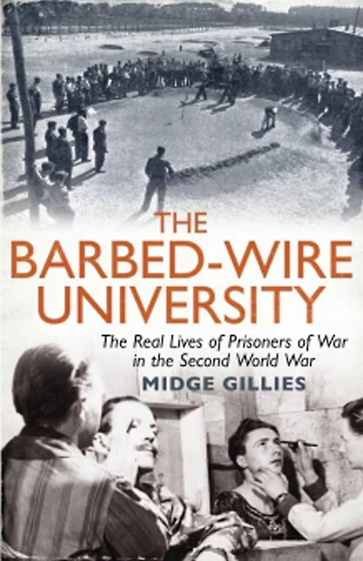 the Barbed-Wire University: Real Lives of Prisoners War Second World