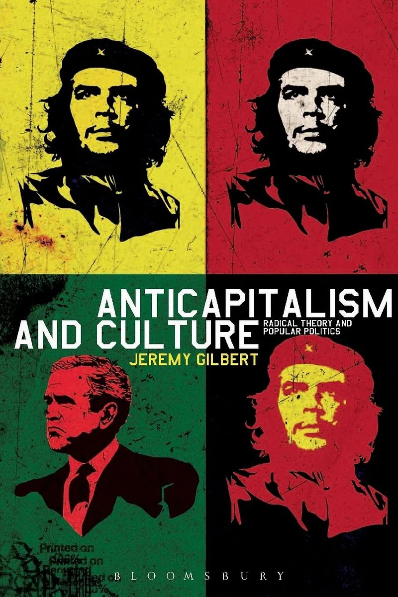 Anticapitalism and Culture: Radical Theory Popular Politics