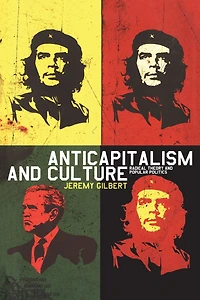 Anticapitalism and Culture: Radical Theory Popular Politics