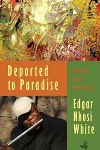 Deported to Paradise: Essays and Memories