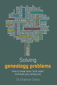 Solving Genealogy Problems: How to Break Down 'brick walls' and Build Your Family Tree