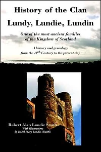 history of the Clan Lundy, Lundie, Lundin: One most ancient families Kingdom Scotland: A and genealogy from 11th Century to present day