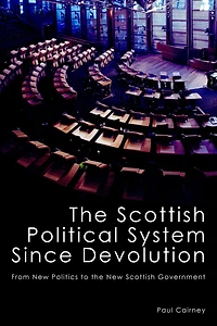 the Scottish Political System Since Devolution: From New Politics to Government