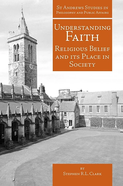 Understanding Faith: Religious Belief and Its Place Society