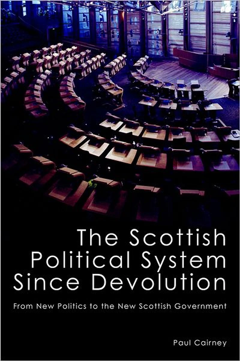 the Scottish Political System Since Devolution: From New Politics to Government