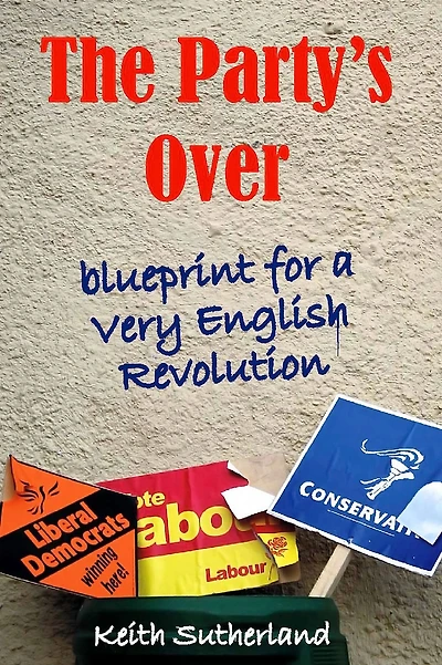 Party's Over: Blueprint for a Very English Revolution