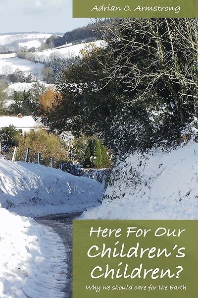 Here For Our Children's Children?: Why We Should Care for the Earth