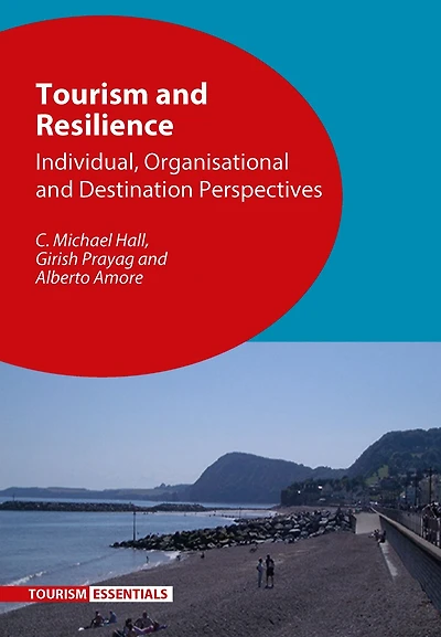 Tourism and Resilience: Individual, Organisational Destination Perspectives