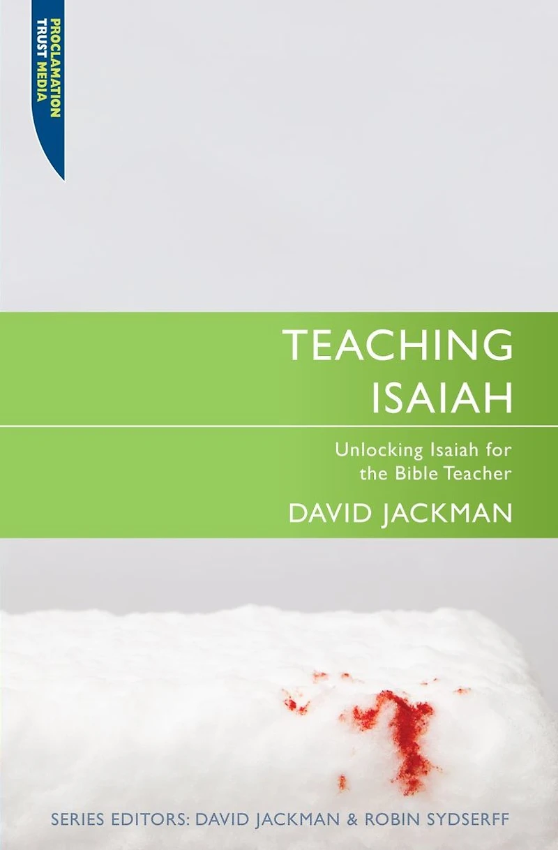 Teaching Isaiah: Unlocking Isaiah for the Bible Teacher