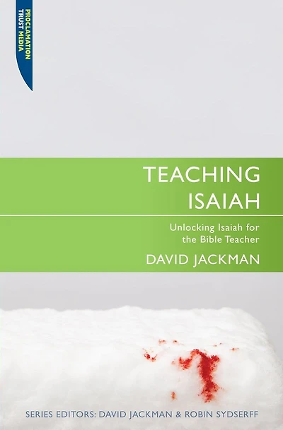 Teaching Isaiah: Unlocking Isaiah for the Bible Teacher