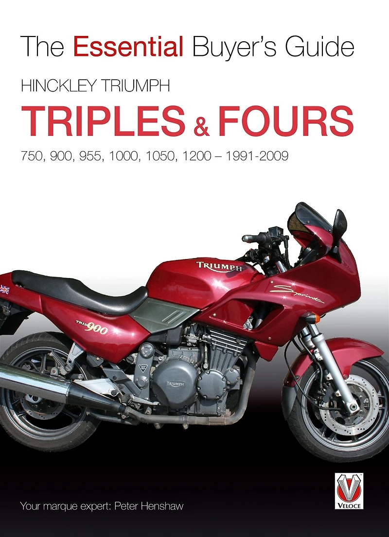 Hinckley Triumph Triples & Fours: 750, 900, 955, 1000, 1050, 1200-1991-2009