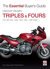 Hinckley Triumph Triples & Fours: 750, 900, 955, 1000, 1050, 1200-1991-2009