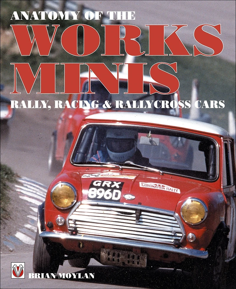 Anatomy of the Works Minis: Rally, Racing & Rallycross Cars