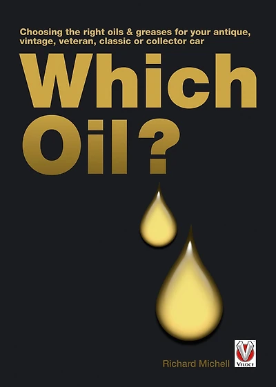Which Oil?: Choosing the right oils & greases for your antique, vintage, veteran, classic or collector car