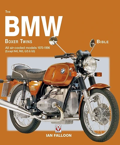 The BMW Boxer Twins 1970-1996 Bible: All air-cooled models (Except R45, R65, G/S & GS)