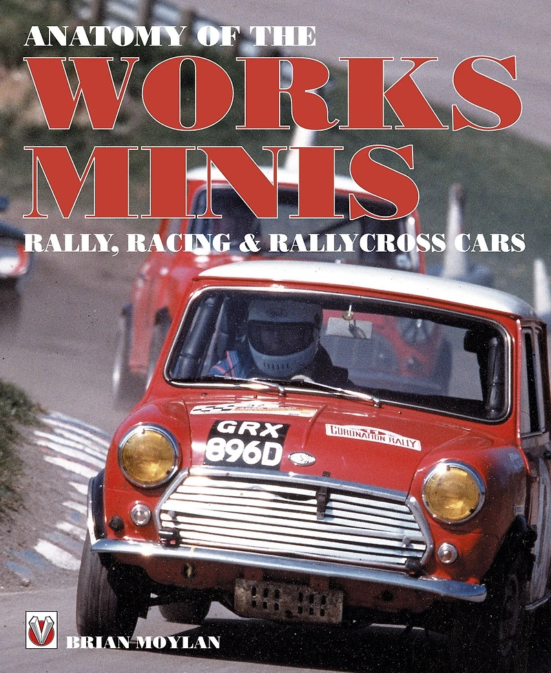 Anatomy of the Works Minis: Rally, Racing & Rallycross Cars