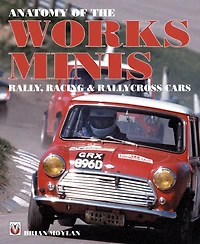Anatomy of the Works Minis: Rally, Racing & Rallycross Cars