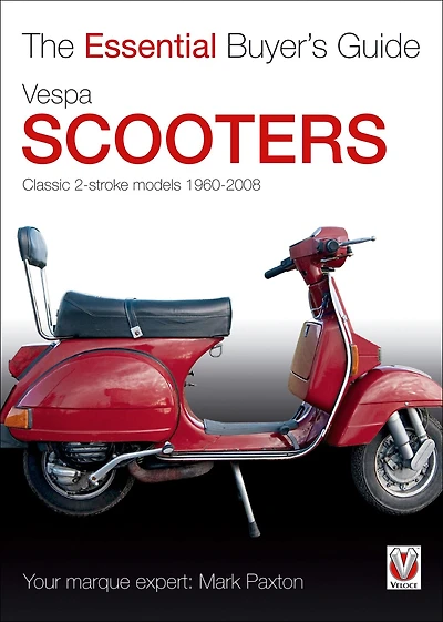 Vespa Scooters: Classic 2-stroke models 1960-2008