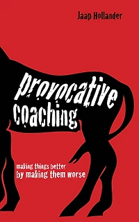 Provocative Coaching: Making Things Better By Them Worse