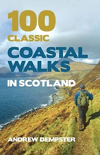 100 Classic Coastal Walks Scotland