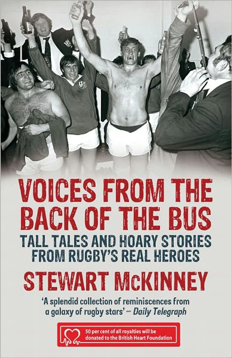 Voices from the Back of Bus: Tall Tales and Hoary Stories Rugby's Real Heroes