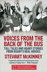 Voices from the Back of Bus: Tall Tales and Hoary Stories Rugby's Real Heroes