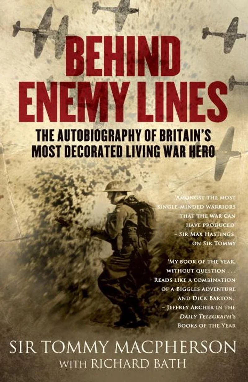 Behind Enemy Lines: The Autobiography of Britain's Most Decorated Living War Hero