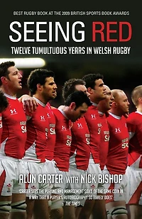 Seeing Red: Twelve Tumultuous Years in Welsh Rugby