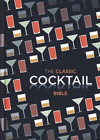 Classic Cocktail Bible