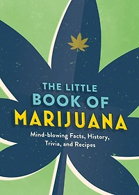 The Little Book of Marijuana: Mind-blowing Facts, History, Trivia and Recipes