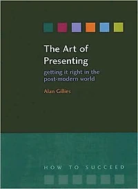 the Art of Presenting: Getting It Right Post-Modern World