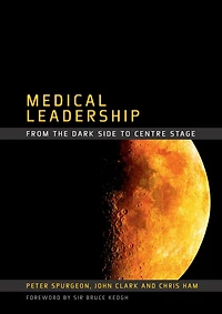Medical Leadership: From the Dark Side to Centre Stage