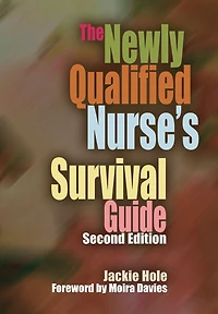 The Newly Qualified Nurse's Survival Guide