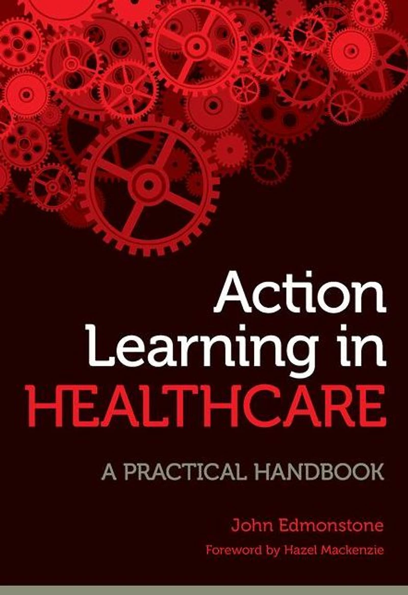 Action Learning Healthcare: A Practical Handbook