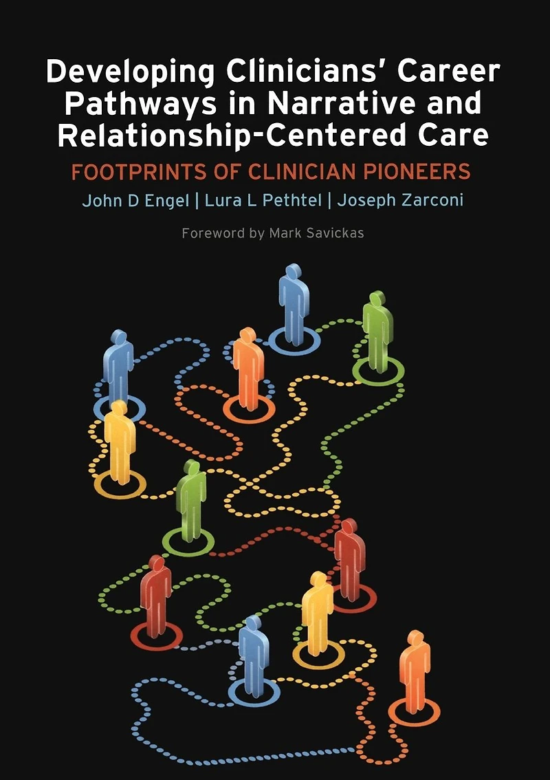Developing Clinicians' Career Pathways Narrative and Relationship-Centered Care: Footprints of Clinician Pioneers