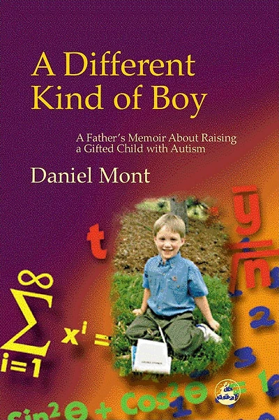 a Different Kind of Boy: Father's Memoir About Raising Gifted Child with Autism