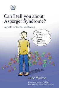 Can I tell you about Asperger Syndrome?: A guide for friends and family