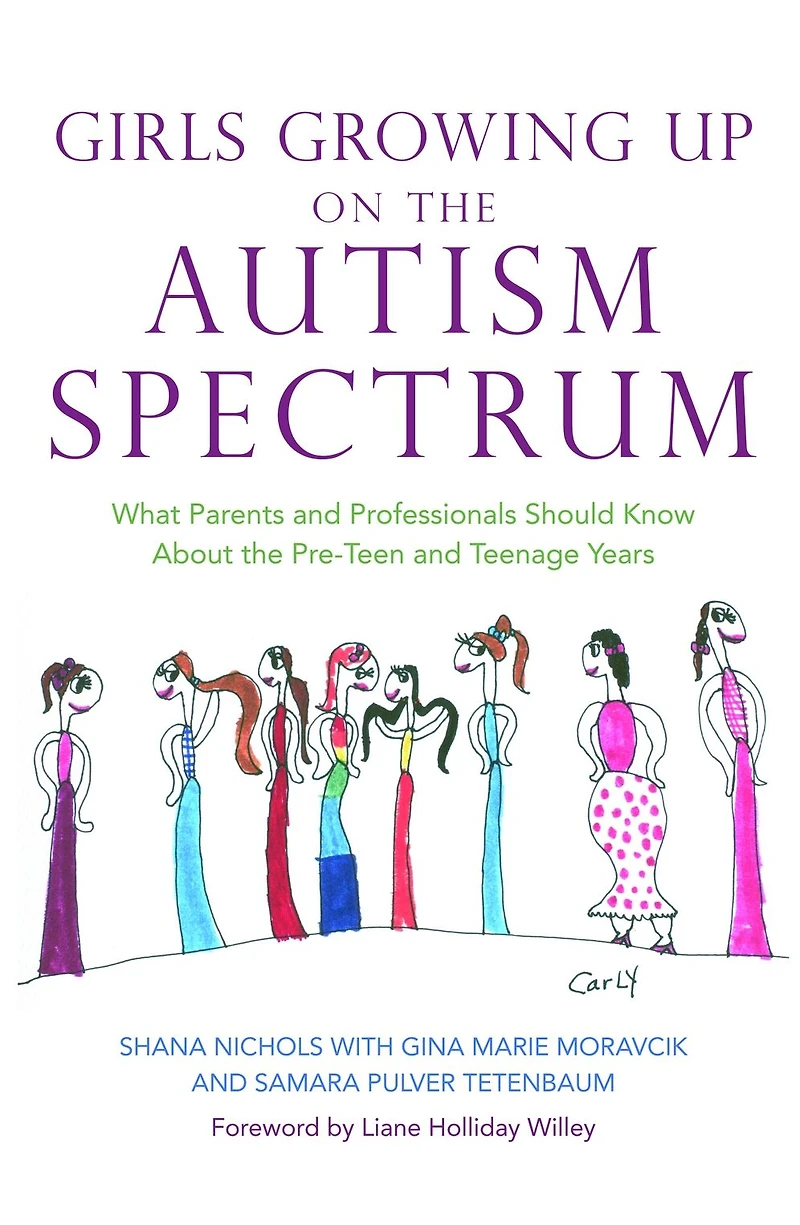 Girls Growing Up on the Autism Spectrum: What Parents and Professionals Should Know About Pre-Teen Teenage Years