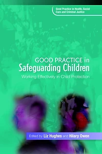 Good Practice Safeguarding Children: Working Effectively Child Protection