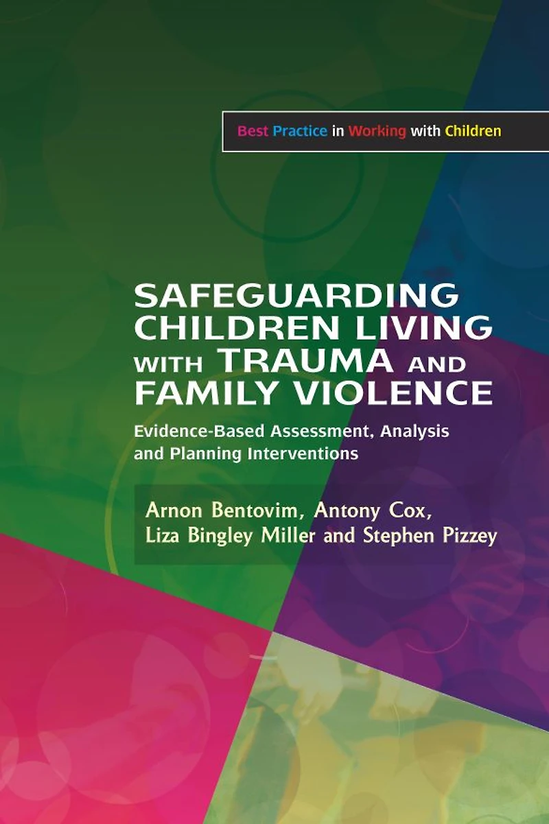Safeguarding Children Living with Trauma and Family Violence: Evidence-Based Assessment, Analysis Planning Interventions