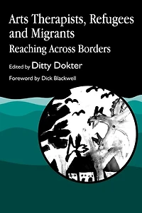 Arts Therapists, Refugees and Migrants: Reaching Across Borders
