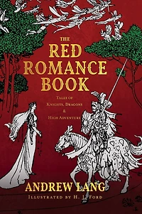 The Red Romance Book: Tales of Knights, Dragons & High Adventure