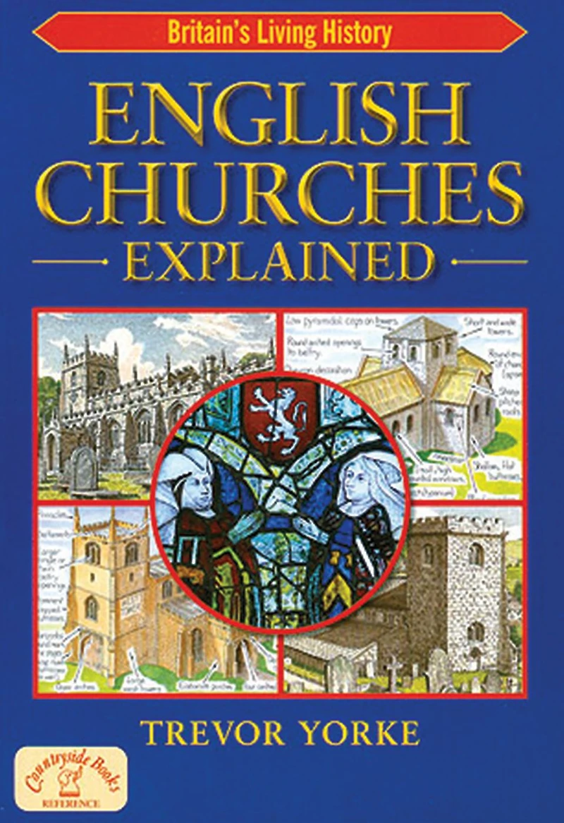 English Churches Explained: Britain's Living History