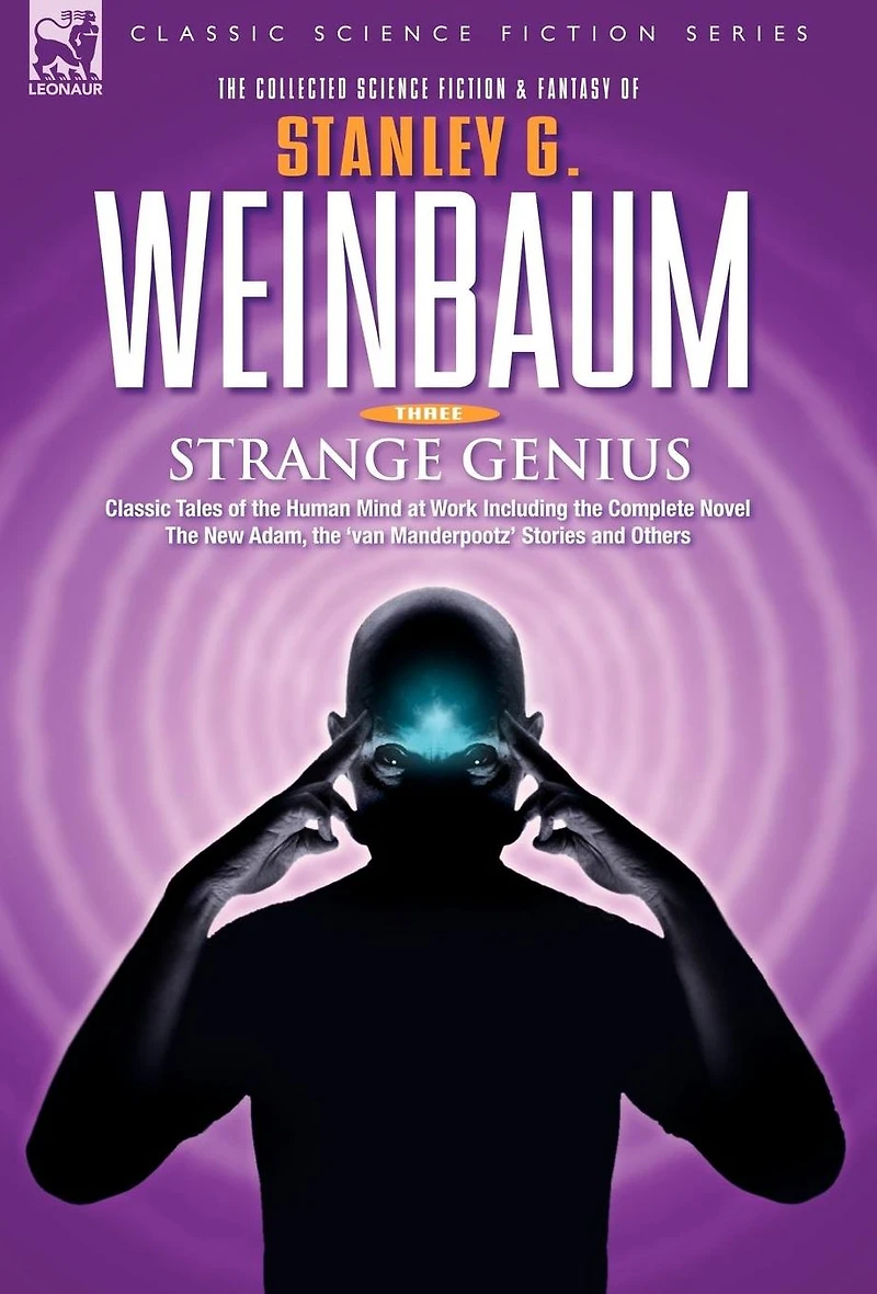 STRANGE GENIUS - Classic Tales of the Human Mind at Work Including Complete Novel New Adam, 'van Manderpootz' Stories and Others