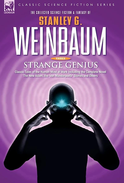 STRANGE GENIUS - Classic Tales of the Human Mind at Work Including Complete Novel New Adam, 'van Manderpootz' Stories and Others