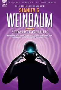 STRANGE GENIUS - Classic Tales of the Human Mind at Work Including Complete Novel New Adam, 'van Manderpootz' Stories and Others
