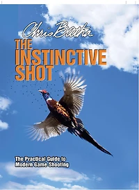 Instinctive Shot: The Practical Guide to Modern Game Shooting