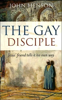 Gay Disciple: Jesus' Friend Tells it His Own Way