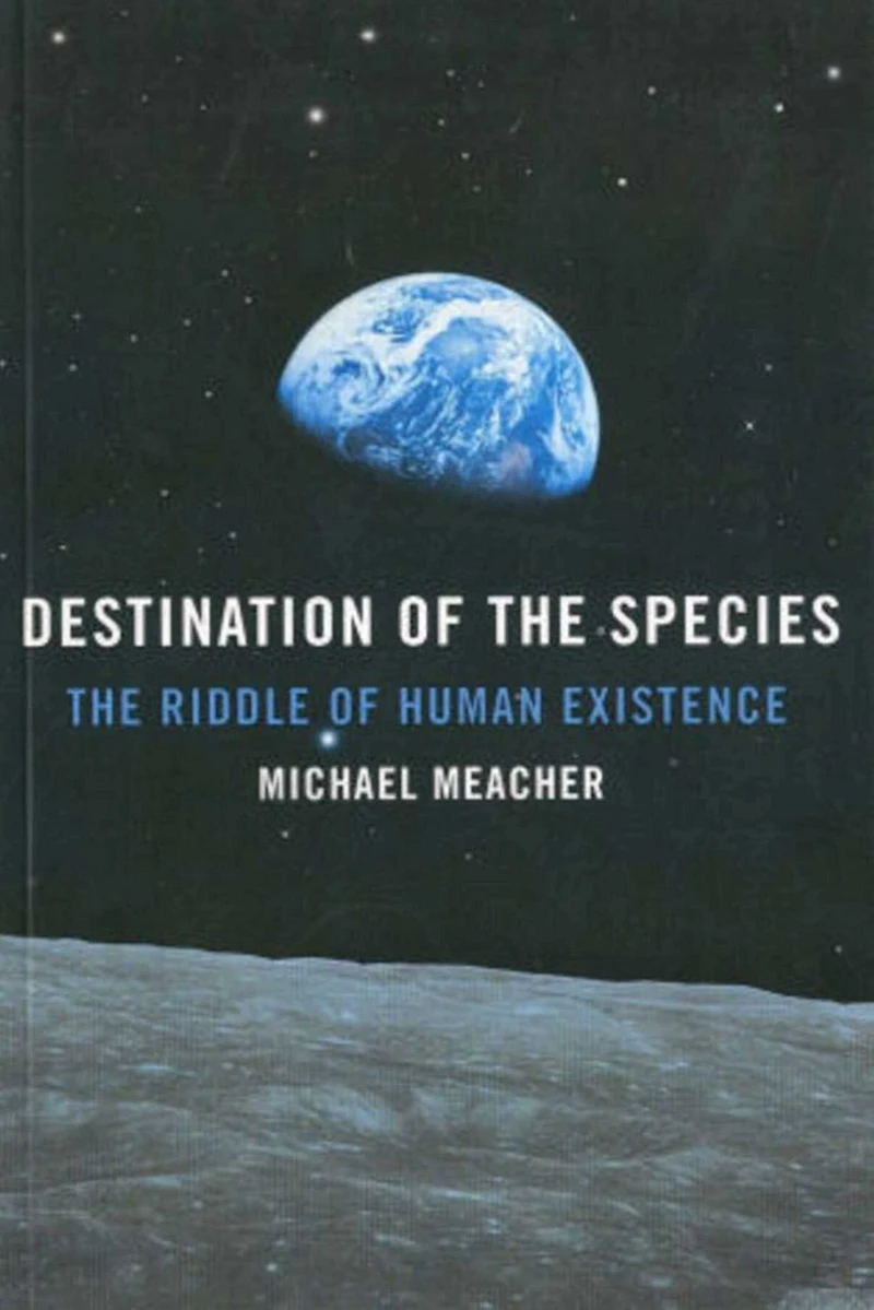 Destination of The Species: Riddle Human Existence
